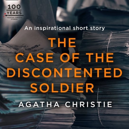 Case of the Discontented Soldier. An Agatha Christie Short Story Christie Agatha