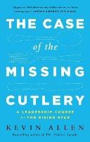 Case of the Missing Cutlery: A Leadership Course for the Rising Star Allen Kevin