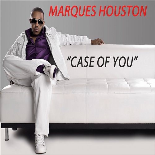 Case Of You Marques Houston