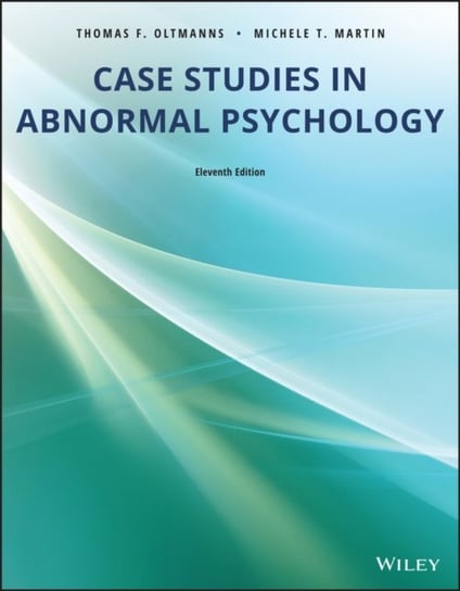Case Studies in Abnormal Psychology. 11th Edition Opracowanie zbiorowe