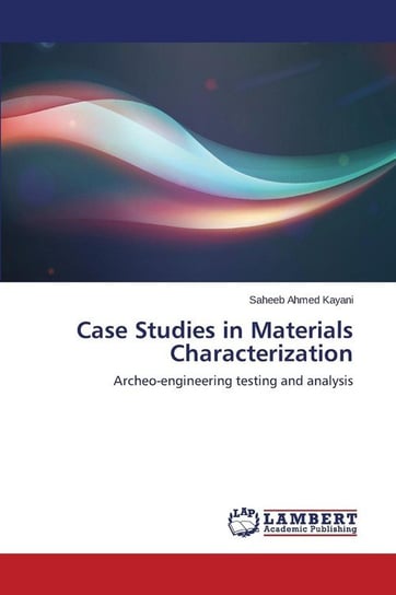 Case Studies in Materials Characterization Kayani Saheeb Ahmed
