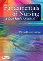 Case Studies in Nursing Fundamentals Sorrell Trueman Margaret