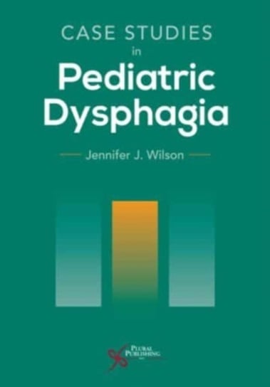 Case Studies in Pediatric Dysphagia Jennifeer J. Wilson