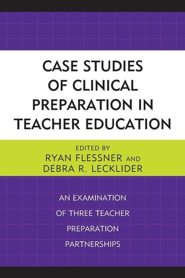 Case Studies of Clinical Preparation in Teacher Education Null