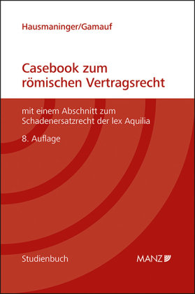 Casebook zum römischen Vertragsrecht Manz'sche Verlags- u. Universitätsbuchhandlung