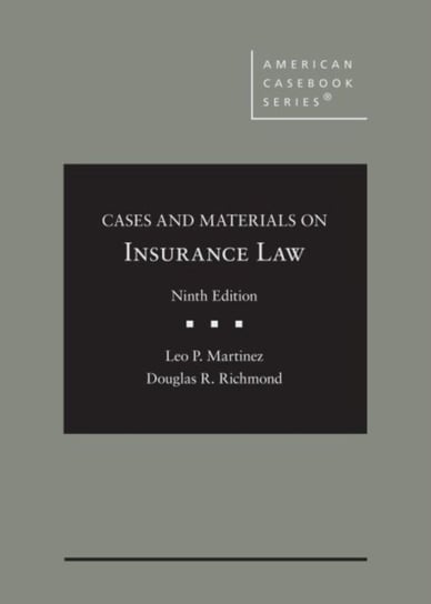 Cases and Materials on Insurance Law Leo P. Martinez, Douglas R. Richmond