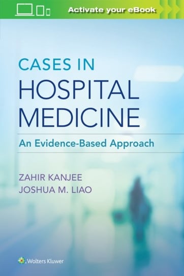 Cases in Hospital Medicine Dr. Zahir Kanjee, Dr. Joshua Liao