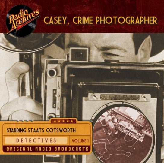 Casey, Crime Photographer. Volume 2 George Harmon Coxe, Staats Cotsworth
