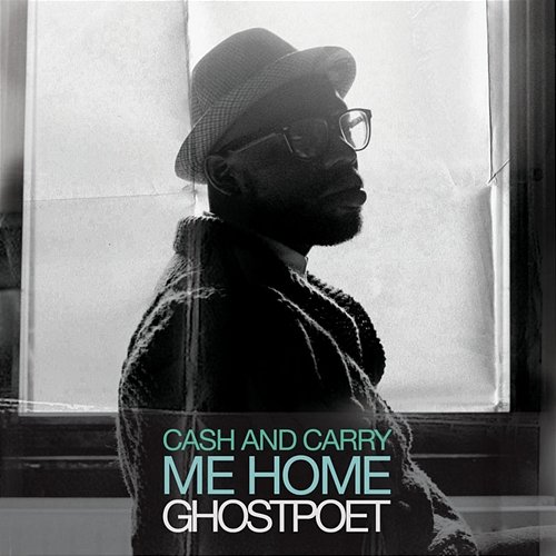 Cash and Carry Me Home Ghostpoet