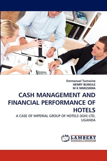 Cash Management and Financial Performance of Hotels Tumwine Emmanuel