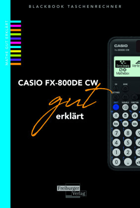 Casio FX-800DE CW gut erklärt Freiburger Verlag GmbH