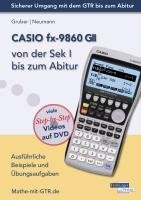 CASIO fx-9860 GII von der Sek I bis zum Abitur Gruber Helmut, Neumann Robert