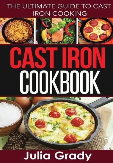 Cast Iron Cookbook Grady Julia