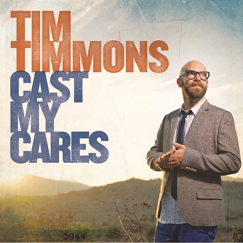 Cast My Cares Tim Timmons