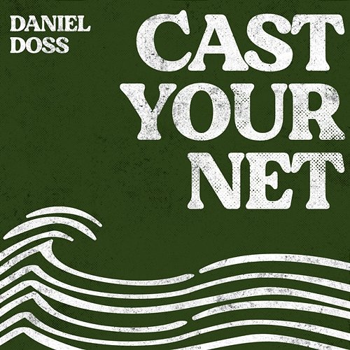 Cast Your Net Daniel Doss