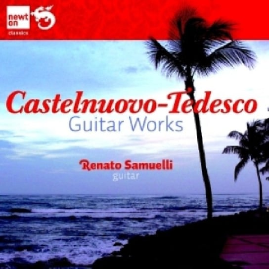 Castelnuovo-Tedesco: Guitar Works Samuelli Renato