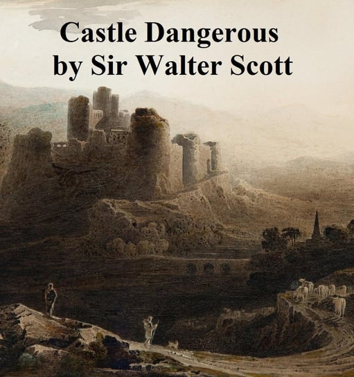 Castle Dangerous Scott Sir Walter
