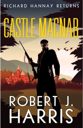 Castle Macnab: Richard Hannay Returns Robert J. Harris