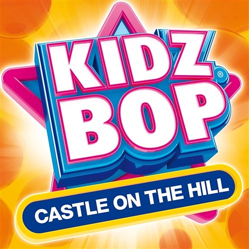 Castle On The Hill Kidz Bop Kids