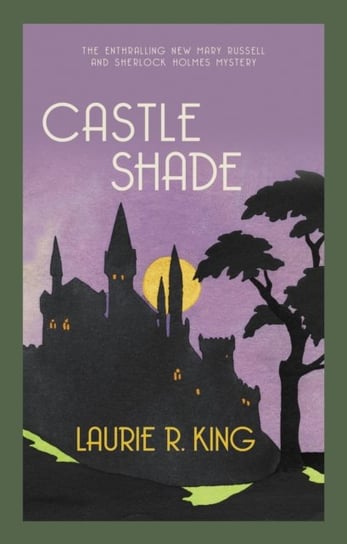 Castle Shade: The intriguing mystery for Sherlock Holmes fans Laurie R. King