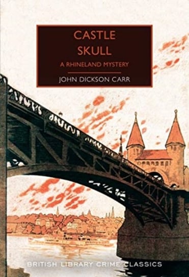 Castle Skull: A Rhineland Mystery John Dickson Carr