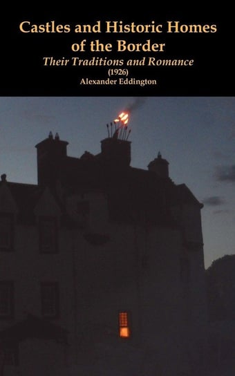 Castles and Historic Homes  of the Border Eddington Alexander