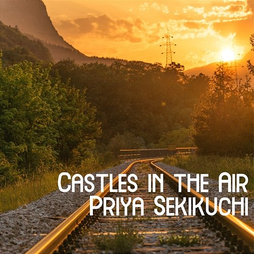 Castles in the Air Priya Sekikuchi