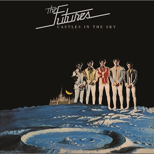 Castles in the Sky (Bonus Track Version) The Futures