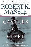 Castles of Steel: Britain, Germany, and the Winning of the Great War at Sea Massie Robert K.