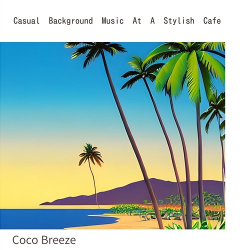 Casual Background Music at a Stylish Cafe Coco Breeze
