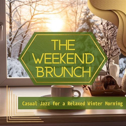 Casual Jazz for a Relaxed Winter Morning The Weekend Brunch