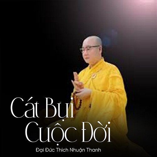 Cát Bụi Cuộc Đời Đại Đức Thích Nhuận Thanh