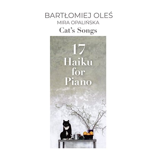 Cat's Songs - 17 Haiku for Piano Bartłomiej Oleś, Mira Opalińska