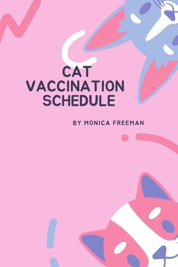 Cat Vaccination Schedule FREEMAN MONICA
