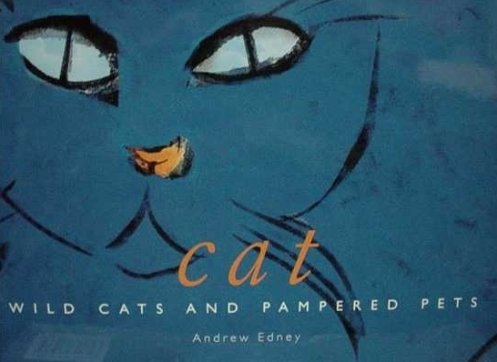 CAT. Wild Cats and Pampered Pets Edney Andrew