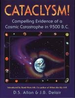 Cataclysm!: Compelling Evidence of a Cosmic Catastrophe in 9500 B.C. Allan D. S., Delair J. B.