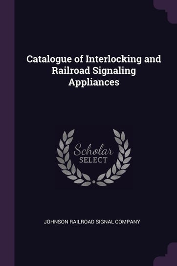 Catalogue of Interlocking and Railroad Signaling Appliances Opracowanie zbiorowe