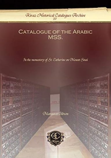 Catalogue of the Arabic MSS.: In the monastery of St. Catherine on Mount Sinai Margaret Gibson