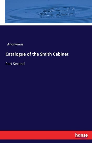 Catalogue of the Smith Cabinet Anonymus