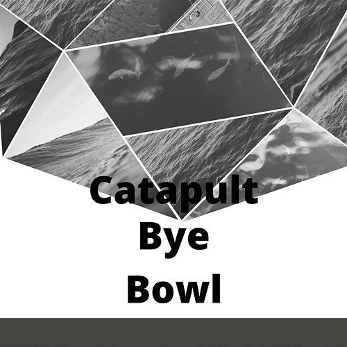 Catapult Bye Bowl