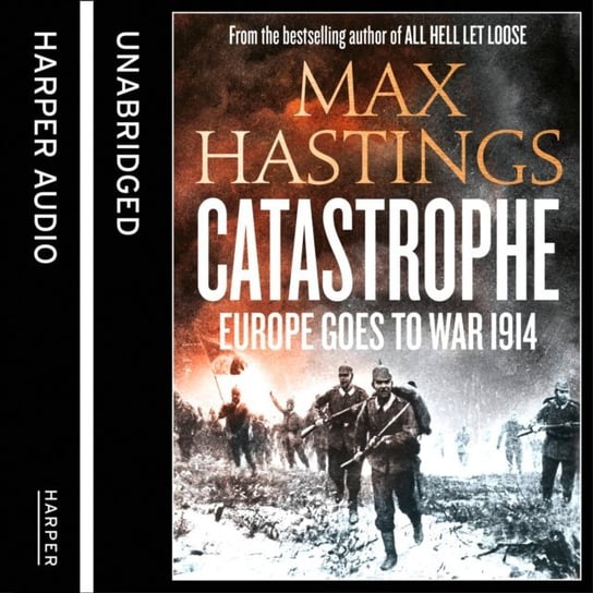 Catastrophe: Volume One: Europe Goes to War 1914 - audiobook - Hastings