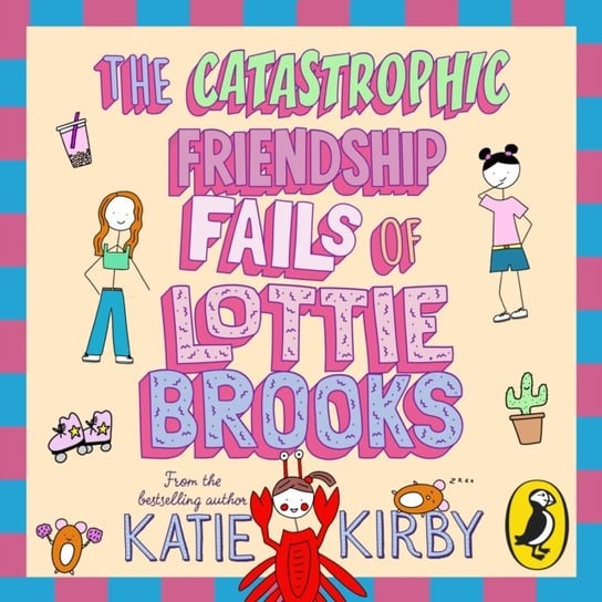 Catastrophic Friendship Fails of Lottie Brooks Kirby Katie