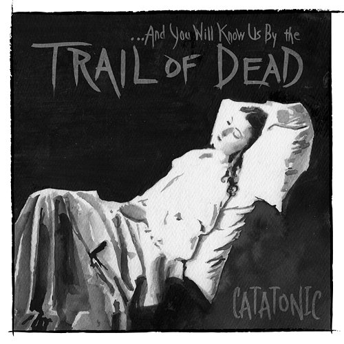 Catatonic ...And You Will Know Us By The Trail Of Dead