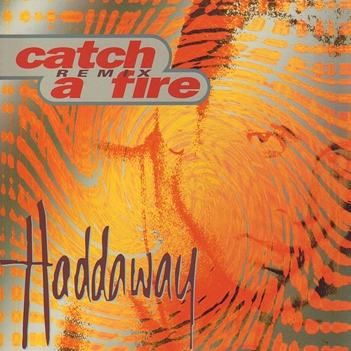 Catch a Fire: Remix Haddaway