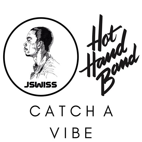 Catch A Vibe Ft. JSWISS Hot Hand Band feat. JSWISS