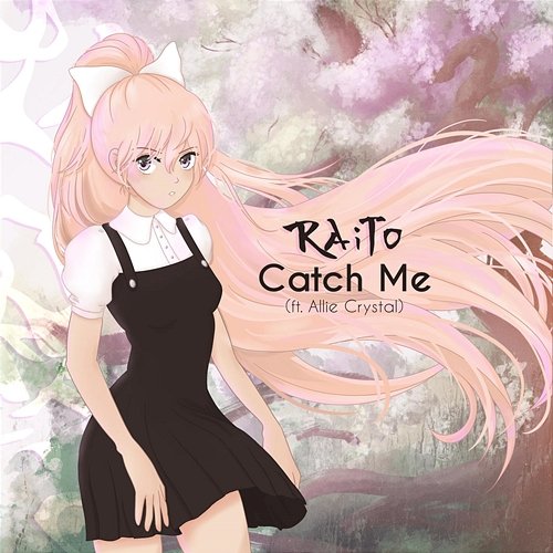 Catch Me Raito feat. Allie Crystal