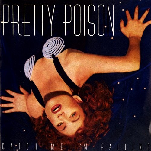 Catch Me I'm Falling Pretty Poison
