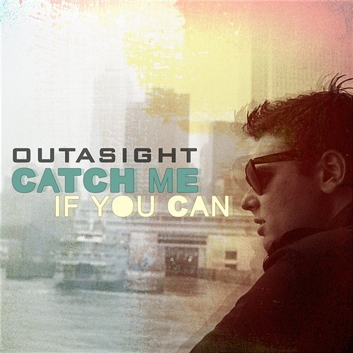 Catch Me If You Can Outasight