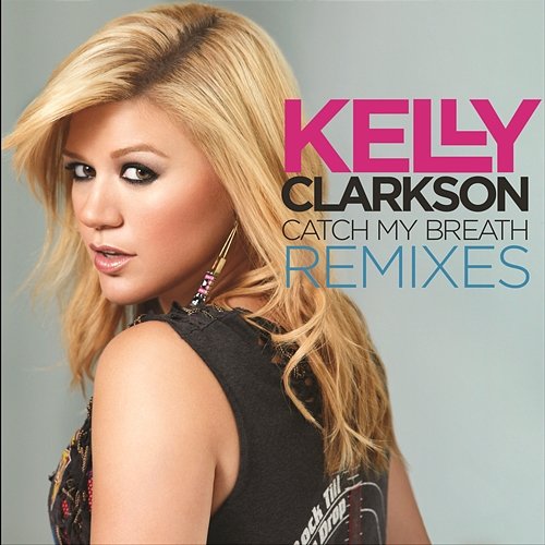 Catch My Breath Remixes Kelly Clarkson