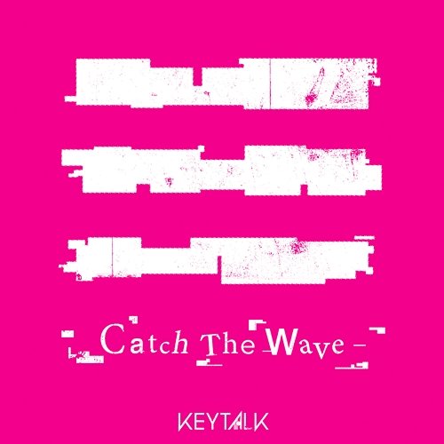 Catch The Wave KEYTALK
